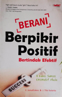 Image of Berani Berpikir Positif Bertindak Efektif